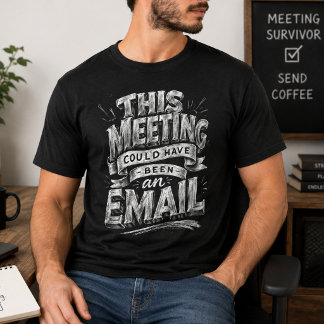 Camiseta Reunião Poderia Ser Email Humor Engraçado do Escri