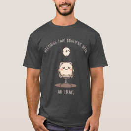 Camiseta Reuniões que Poderiam ter sido um E-mail