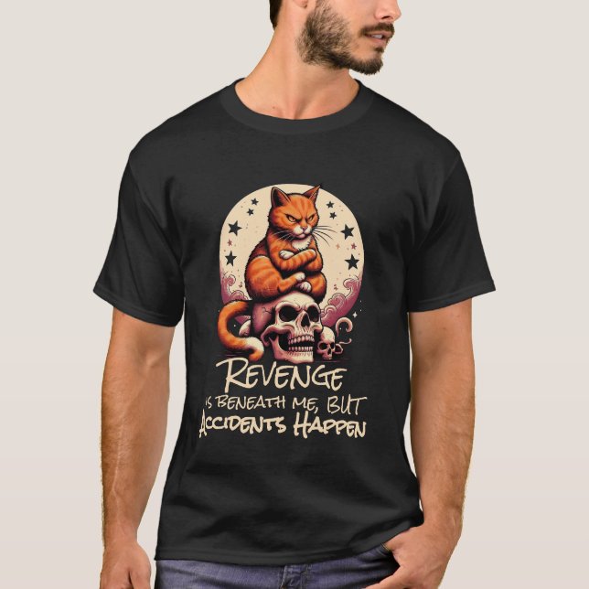 Camiseta Revenge is Beneath Me, Accidents Happen, Cat Quote (Frente)