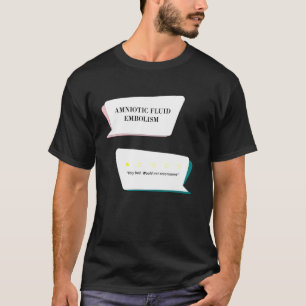 Camiseta Revisão de Embolia de Fluido Amniótico Muito ruim.
