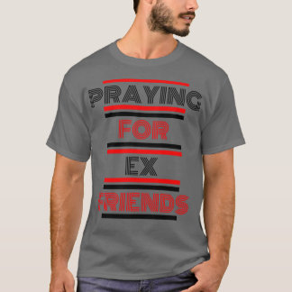 Camiseta Rezando Por Ex-Amigos