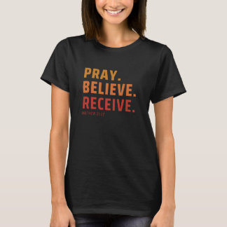 Camiseta Reze, Acredite, receba T-Shirt