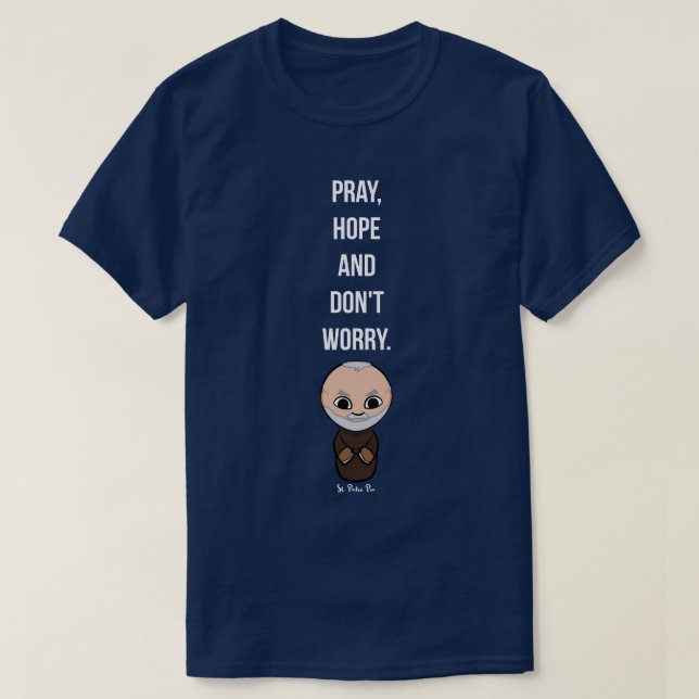 Camiseta Reze, Esperança e não se preocupe com Padre Pio (Frente do Design)