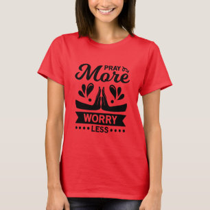 Camiseta Reze Mais Preocupada Menos