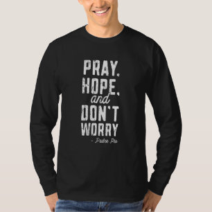 Camiseta Reze pela esperança e donu2019t preocupe Padre Pio