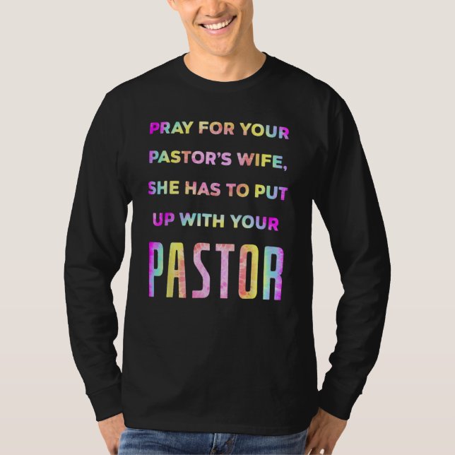 Camiseta Reze Pela Sua Esposa Pastora Que Ela Tem Que Fazer (Frente)