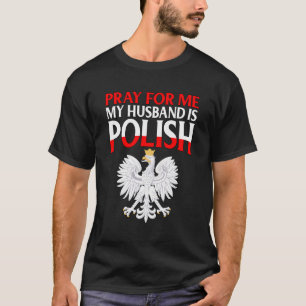 Camiseta Reze Por Mim Meu Marido É Polonês Para A Esposa