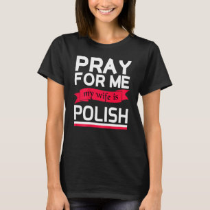 Camiseta Reze Por Mim Minha Esposa É Polonesa