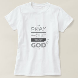 Camiseta Reze, trabalhe, confie em Deus