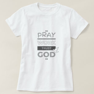 Camiseta Reze, trabalhe, confie em Deus