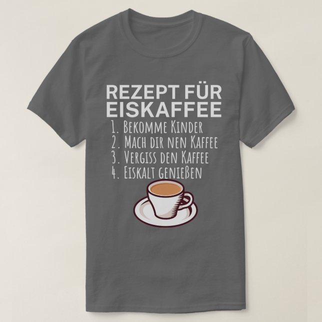Camiseta Rezept para Eiskaffee Bekomme Kinder Kaffee Gesche (Frente do Design)
