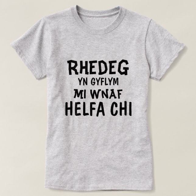 Camiseta Rhedeg yn gyflym mi wnaf Helfa chi (Frente do Design)