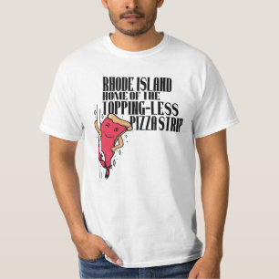 Camiseta Rhode Island Home Of The Topping-Less Pizza Strip