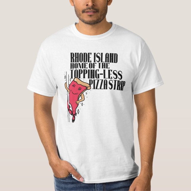 Camiseta Rhode Island Home Of The Topping-Less Pizza Strip (Frente)