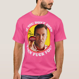 Camiseta Ricky Bobby Se Você Não Mastigar
