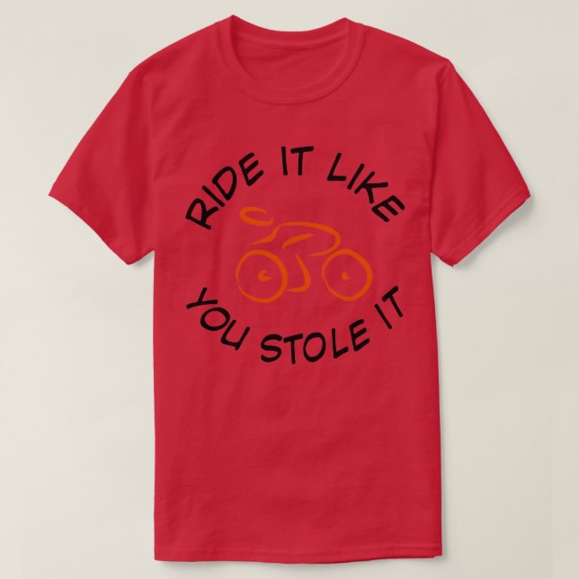 Camiseta Ride it like you stole it 2 (Frente do Design)