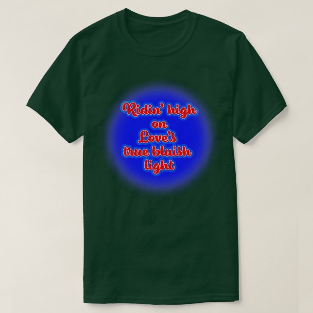 Camiseta Ridin High on ama True Bluish Light (Frente do Design)