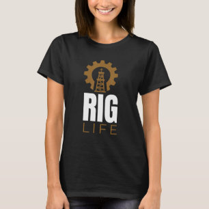 Camiseta Rig Life I Extração De Petróleo Rig Rig