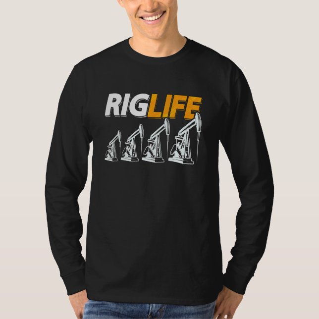 Camiseta Rig Life Oil Rig Worker Roughneck Workers Oil Fiel (Frente)