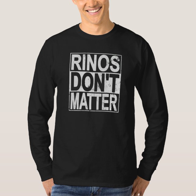 Camiseta Rinos Don't Matter Funny Republican Conservative P (Frente)