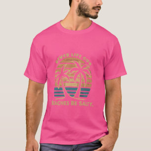 Camiseta Rio Life Cuz Praias São Salgadas Engraçado Dizendo