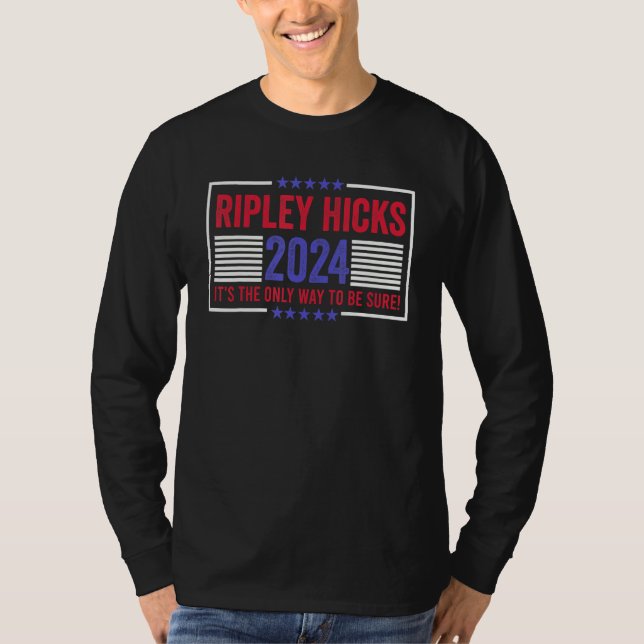 Camiseta Ripley Hicks It's The Only Way To Be Sure 2024 (Frente)