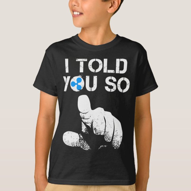 Camiseta Ripple Crypto I LHE DISSE TÃO para comprar XRP BUL (Frente)