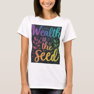 Camiseta Riqueza é a semente