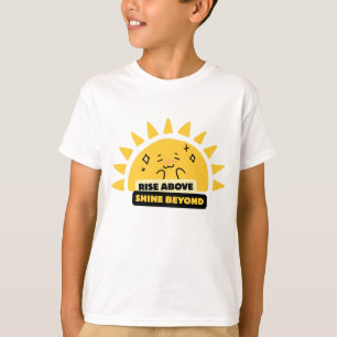 Camiseta Rise Above Shine Beyond Cute Sun
