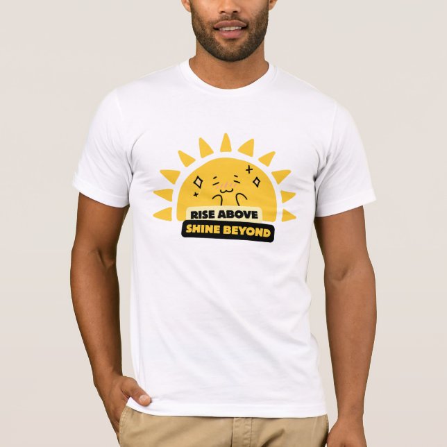 Camiseta Rise Above Shine Beyond Cute Sun T-Shirt (Frente)