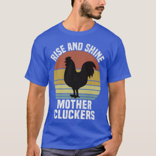 Camiseta Rise and Shine Mother Cluckers Vintage Chicken Far