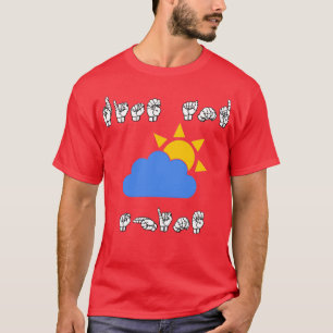 Camiseta RISE AND SHINE plus sun and cloud ASL Sign Languag