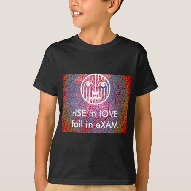 Camiseta rISE in lOVE, fAIL in eXAM (Frente)
