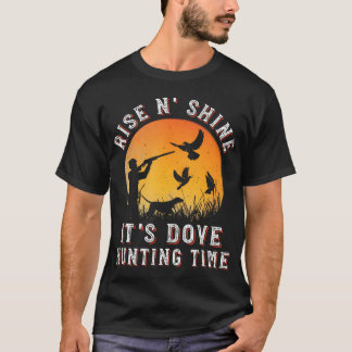 Camiseta Rise N Shine Sua Dove Caça Hora Engraçada Caça