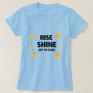 Camiseta Rise Shine Começa A Aula