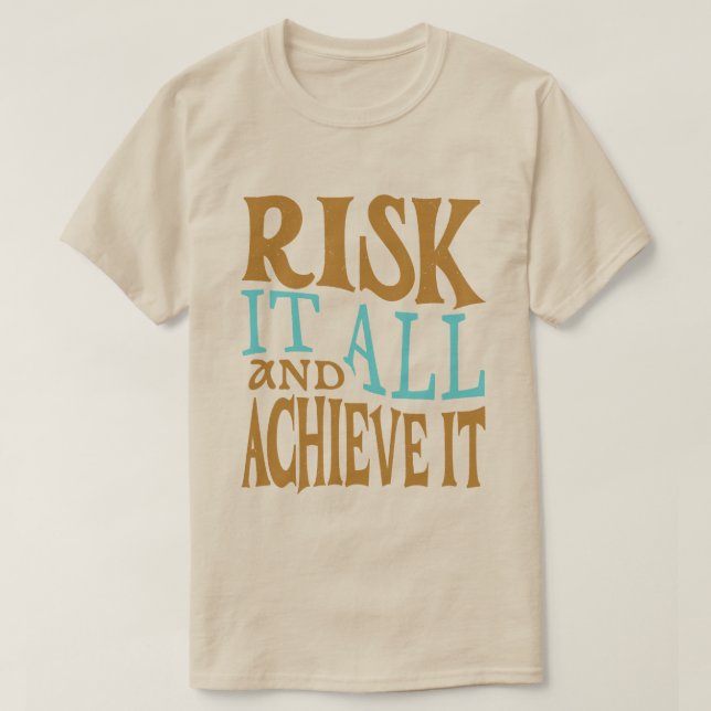 Camiseta Risk It All And Achieve It (Frente do Design)