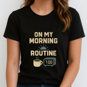 Camiseta Ritual do Café; Na Minha Rotina Matinal C