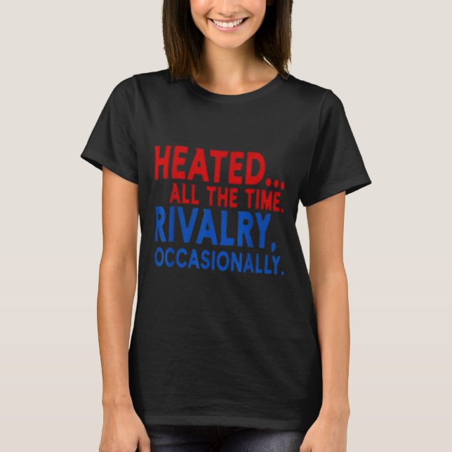 Camiseta Rivalidade Aquecida de Todos os Tempos Ocasionalme (Frente)