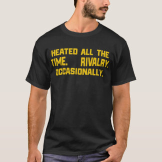 Camiseta Rivalidade Aquecida O Tempo Todo Ocasionalmente