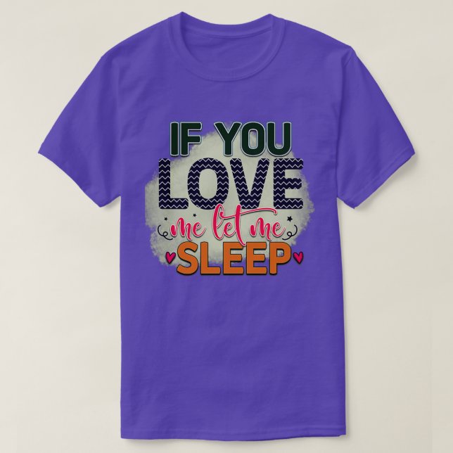 Camiseta Rms003610 Se me ama, deixe-me dormir (Frente do Design)