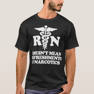 Camiseta RN não significa Refreshments & Narcotics Funny Nu