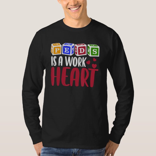 Camiseta RN Pediatric Nurse PEDS Is A Work Of Heart Pediatr (Frente)