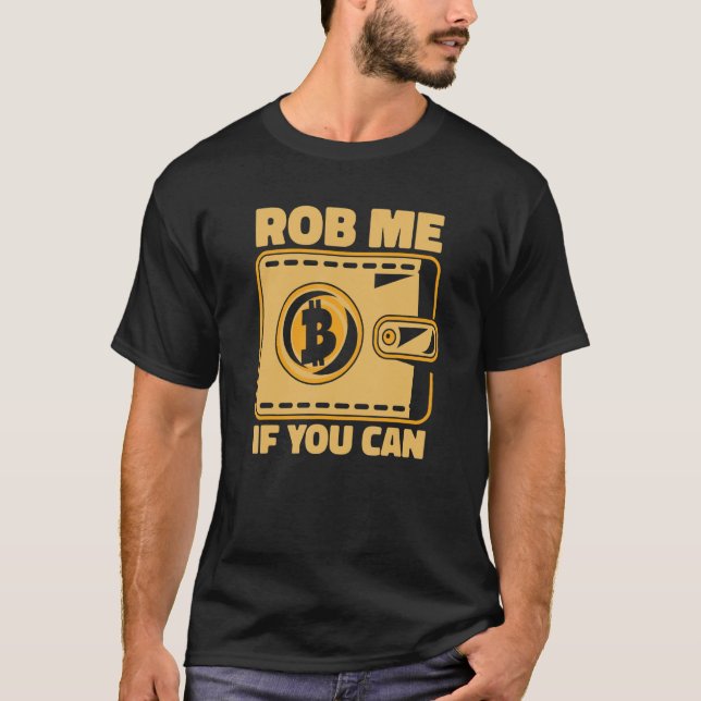 Camiseta Rob Me If You Can Crypto Currency Blockchain Bitco (Frente)