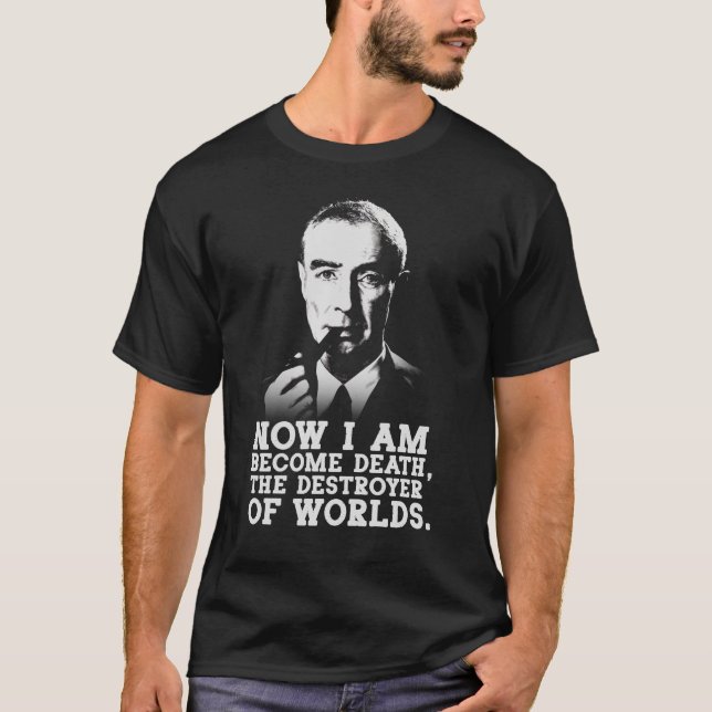 Camiseta Robert Oppenheimer - Destroyer of Worlds Quote (Frente)