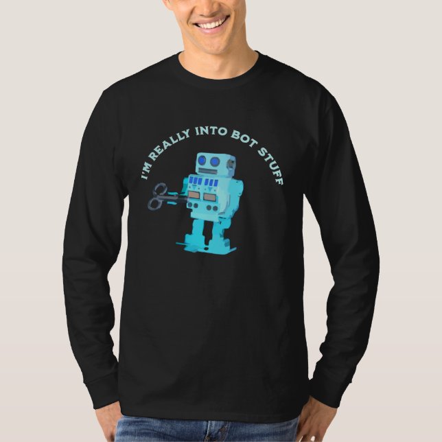 Camiseta Robot Is Really Into Bot Stuff And Other Kinky Fet (Frente)