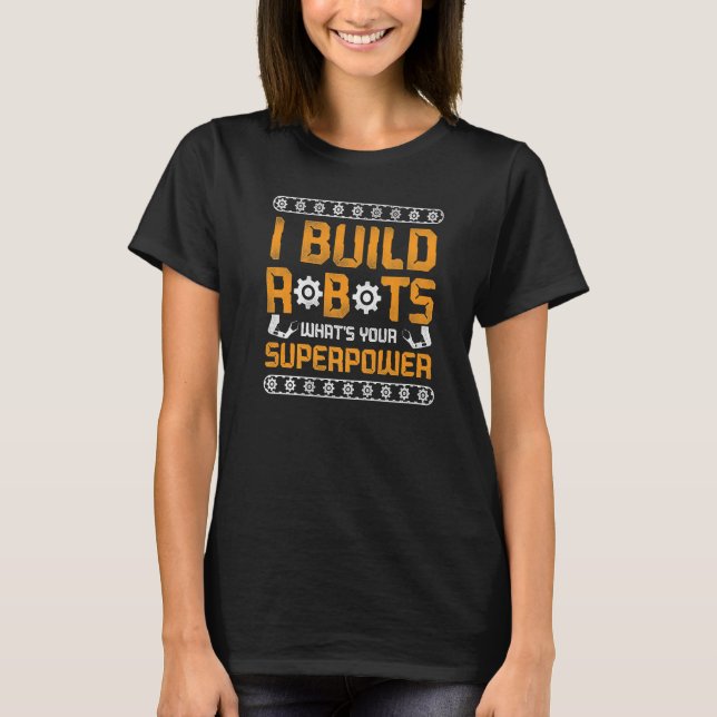 Camiseta Robot Robotics Engenheiro Vintage I Build Robots W (Frente)