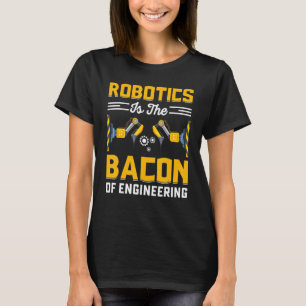 Camiseta Robótica É o Bacon da Engenharia Mecânico de Robô