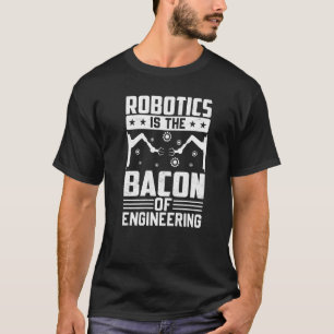 Camiseta Robótica é o Bacon da Engenharia - Robô Mecha