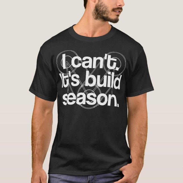 Camiseta Robotics Cant Its Robot Build Season Science Funny (Frente)