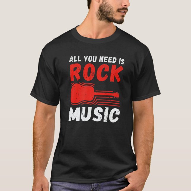 Camiseta Rock and Roll Rocker All you need is Rock Music   (Frente)